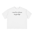 I need to release my grudge shirt