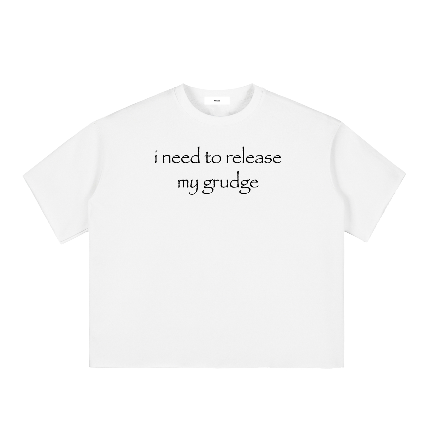 I need to release my grudge shirt